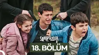 Sahipsizler 18. Bölüm