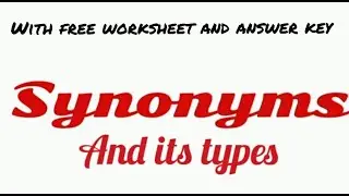 Synonyms and its types| Fully explained| With worksheet and answer key 