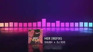 Her (Remix) Dj Sss | Shubh | Punjabi Remix  song