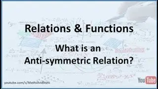 Relations and Functions: What is an Antisymmetric Relation?