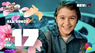 Junior Eurovision 2024: My Top 17 (NEW:🇦🇲) [ALL SONGS]
