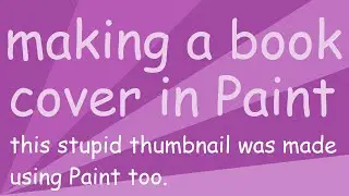 [Not a Tutorial] Making a Book Cover in MS Paint || Chemfinity || Infinity and Beyond