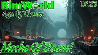 MECHS OF DOOM!! - RimWorld Age Of Clones EP.23