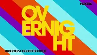 Parcels - Overnight (Dubdogz & Ghostt Bootleg)