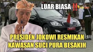 DETIK2 KEDATANGAN PRESIDEN JOKOWI DI PURA BESAKIH‼️ Peresmian Kawasan Suci Pura Besakih Bali