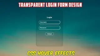 Advance Transparent Login Form With Hover Effects | Html And Css | Transparent Login Form |