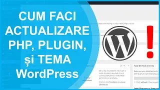 Cum faci actualizare la PHP, la plugin-uri, la tema, la Wordpress si backup manual la baza de date
