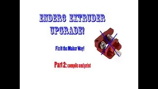ENDER 3 EXTRUDER UPGRADE  Part2: Compile and print