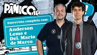PÂNICO ENTREVISTA ANDERSON LEME E DEL. DE MARCO (‘AEROPORTO: ÁREA RESTRITA’); ASSISTA NA ÍNTEGRA