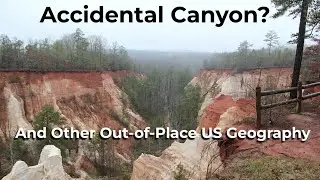 How Georgia Accidentally Created a Massive Canyon - And Other Out-of-Place US Geography