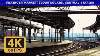 【4K 60fps】Newcastle Walking Tour in 4K: From Grainger Market, Eldon Square to Central Station