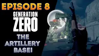 The Artillery Base! (Generation Zero Blind Playthrough Episode 8)