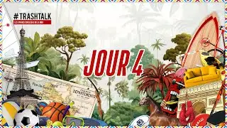 30 JUILLET 2024 : LE LIVE 100% TRASHTALK (JOUR 4)