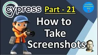 Part - 21 |  How to Take Screenshots in Cypress
