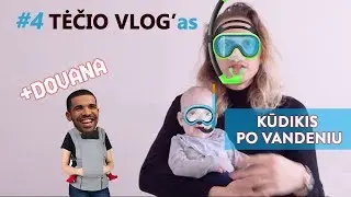KŪDIKIS PO VANDENIU | #4 TĖČIO VIDEO BLOGAS