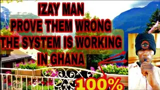 Ghana has a working system so I will prove them wrong - IZAY MAN
