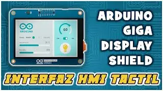 Arduino GIGA Display Shield: Crea Interfaces y Pantallas HMI con Arduino
