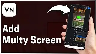 How To Add Multy Screen In VN Video Editor – Full Guide