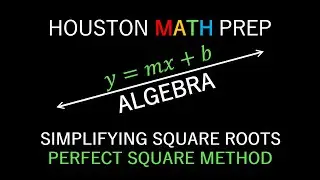 Simplifying Square Roots - Perfect Square Method