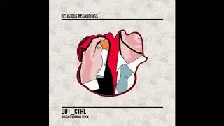 Out_Ctrl & Brayam - All Ladies On The Floor (Original Mix) [DELICIOUS RECORDINGS]