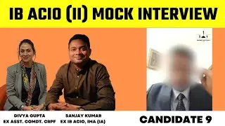 IB ACIO Panel Interviews | Candidate 9 | IB ACIO | Sanjay Sir & Divya Ma'am I Intelligence Bureau