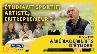 ÊTRE ÉTUDIANT SPORTIF, ARTISTE OU ENTREPRENEUR ? (LVFS s02e06)