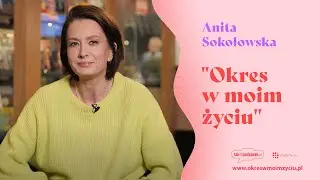 Anita Sokołowska - “Okres w moim życiu”