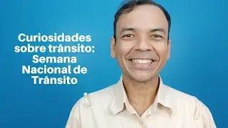 Curiosidades sobre Trânsito: Semana Nacional de Trânsito