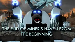 THE END OF MINER'S HAVEN FROM THE BEGINNING.