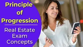 Principle of Progression: What is it? Real estate license exam questions.