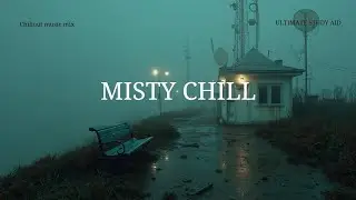 Deep Work Chillout for Focus ~ Misty Ambient Beats for Concentration & Study