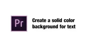 Easily Create a Solid Color Background in Premier Pro 2021