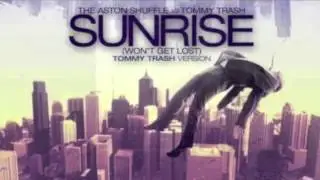 The Aston Shuffle Vs. Tommy Trash - Sunrise (Won't Get Lost) [Tommy Trash Version]