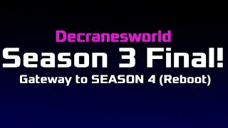 Decranesworld Reboot Preview: [Season 3 Final video (GATEWAY TO SEASON 4)]