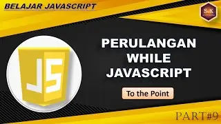 Belajar Javascript Pemula - Part#9 Perulangan While Pada Javascript