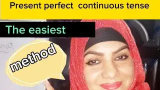 Present perfect continuous tense||the easiest way for tenses||method||examples