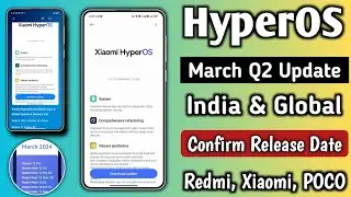 Xiaomi HyperOS March Q2 India & Global Update Release Plan, HyperOS India March Update Redmi, Xiaomi