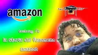 TechVlog #3 - La storia del fenomeno Amazon 🐨 AlKoal