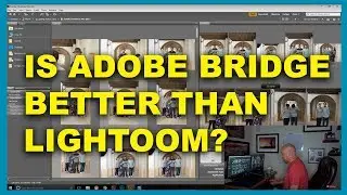 Is ADOBE BRIDGE a better alternative to LIGHTROOM? (FIND OUT)