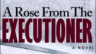 A Rose From The Executioner