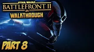 Star Wars: Battlefront 2 - Singleplayer Walkthrough (Part Eight)