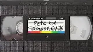 Pete the Power Cuck (Original)