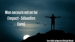 Impact - Mon secours est en toi (Lyrics)