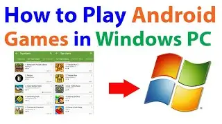 how to Play android games on windows pc