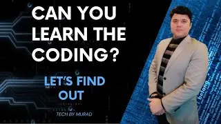Can You Learn The Coding? | TECH BY MURAD