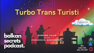 Turbo Trans Turisti - Balkan Secrets Podcast 