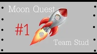 Moon Quest - Team Stud - #1 - The Quest