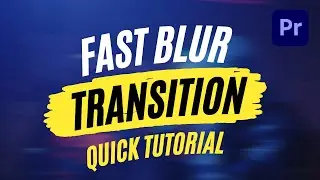 Learn How To Create Fast Blur Transition in Premiere Pro