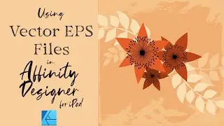 AFFINITY DESIGNER for iPad Tutorial | Using Vector EPS files | Editing and Importing EPS Files
