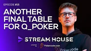 ANOTHER FINAL TABLE for Q_Poker - Stream House #15